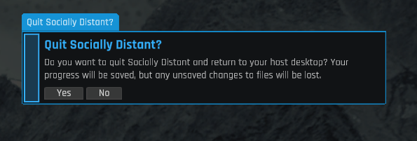 A message dialog asking you if you want to quit Socially Distant